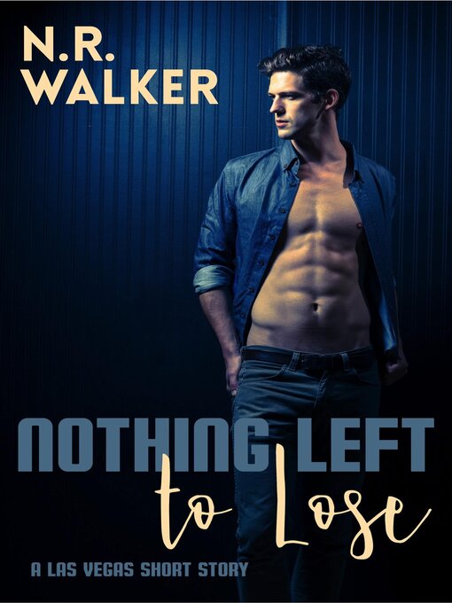 Title details for Nothing Left to Lose by N.R. Walker - Available